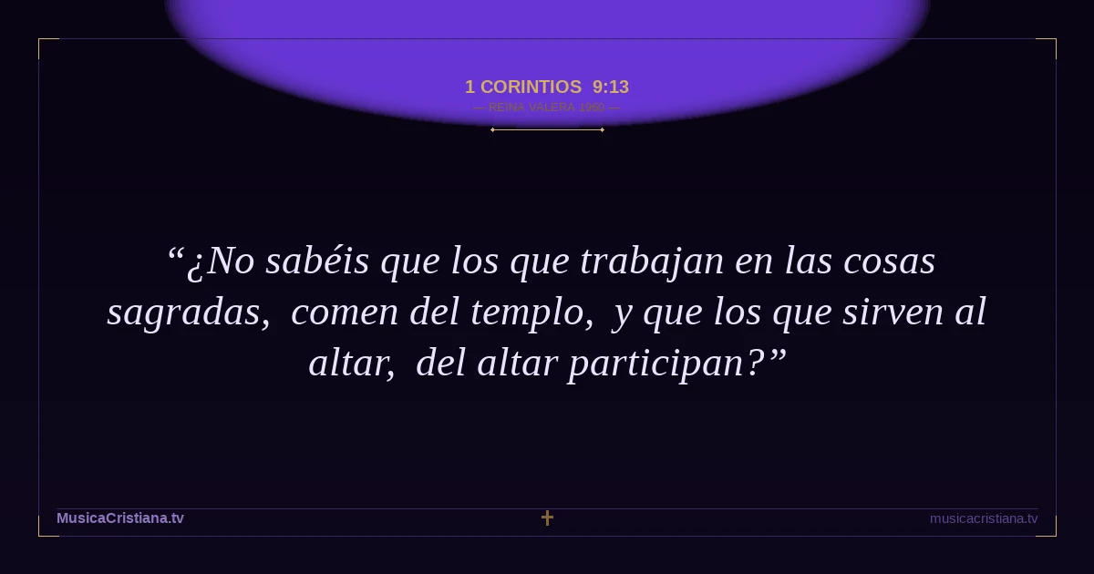 1 Corintios 9:13 — Biblia Reina Valera 1960 — MusicaCristiana.tv
