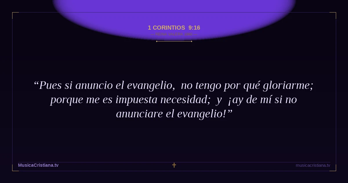 1 Corintios 9:16 — Biblia Reina Valera 1960 — MusicaCristiana.tv