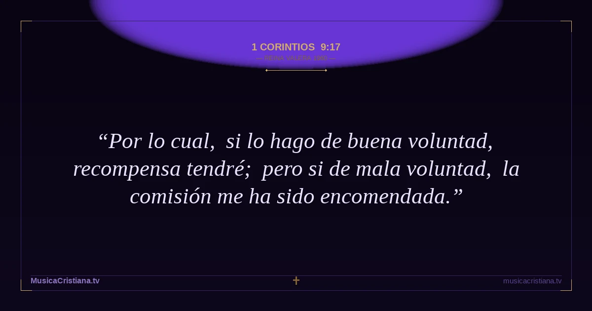 1 Corintios 9:17 — Biblia Reina Valera 1960 — MusicaCristiana.tv