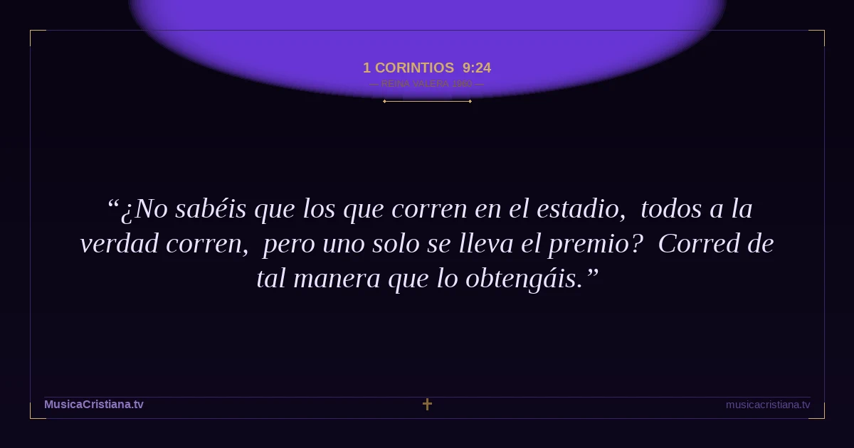 1 Corintios 9:24 — Biblia Reina Valera 1960 — MusicaCristiana.tv