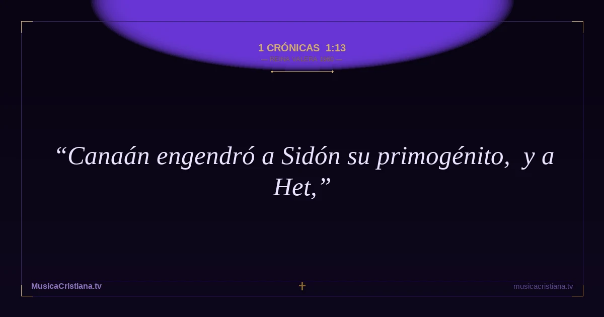 1 Crónicas 1:13 — Biblia Reina Valera 1960 — MusicaCristiana.tv