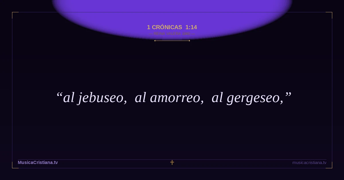1 Crónicas 1:14 — Biblia Reina Valera 1960 — MusicaCristiana.tv
