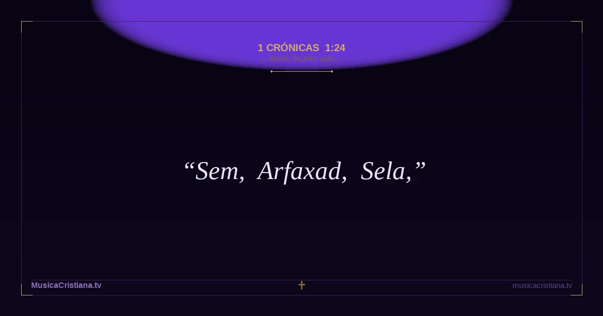 1 Crónicas 1:24 — Biblia Reina Valera 1960 — MusicaCristiana.tv