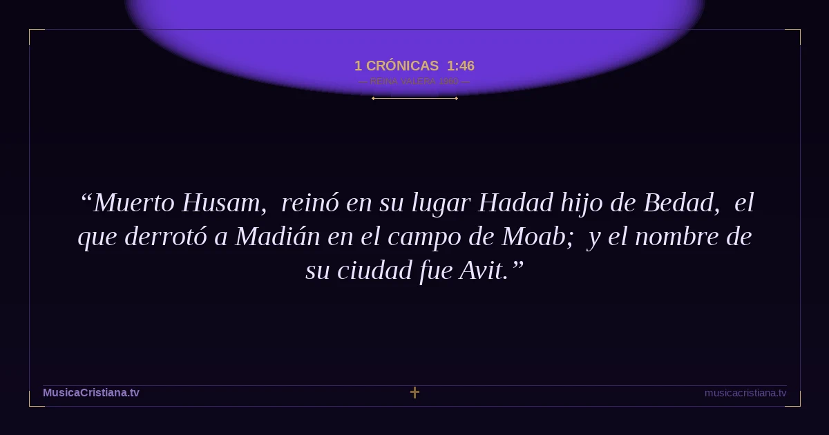 1 Crónicas 1:46 — Biblia Reina Valera 1960 — MusicaCristiana.tv