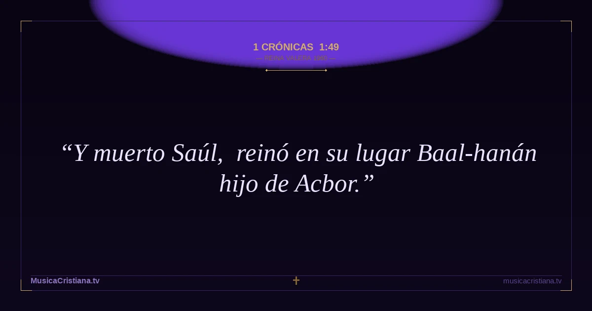 1 Crónicas 1:49 — Biblia Reina Valera 1960 — MusicaCristiana.tv