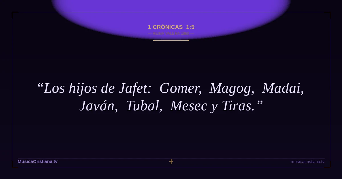 1 Crónicas 1:5 — Biblia Reina Valera 1960 — MusicaCristiana.tv