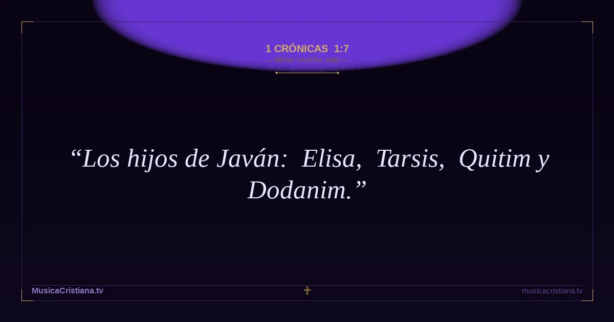 1 Crónicas 1:7 — Biblia Reina Valera 1960 — MusicaCristiana.tv