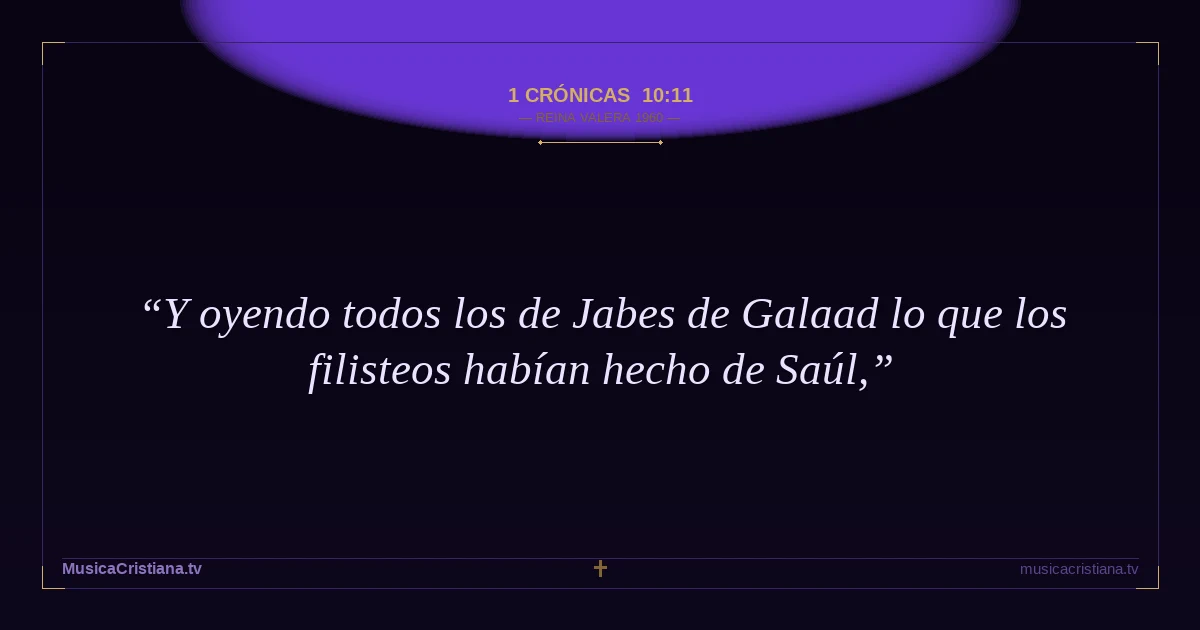 1 Crónicas 10:11 — Biblia Reina Valera 1960 — MusicaCristiana.tv