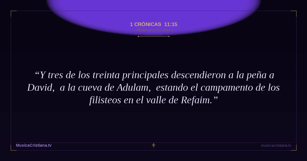 1 Crónicas 11:15 — Biblia Reina Valera 1960 — MusicaCristiana.tv