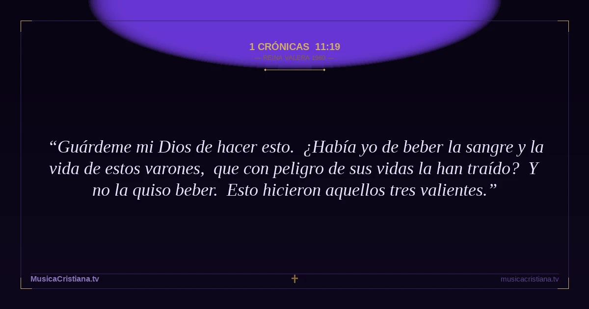 1 Crónicas 11:19 — Biblia Reina Valera 1960 — MusicaCristiana.tv