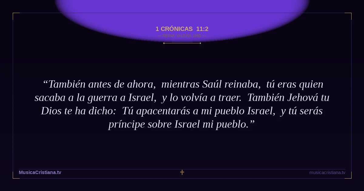 1 Crónicas 11:2 — Biblia Reina Valera 1960 — MusicaCristiana.tv