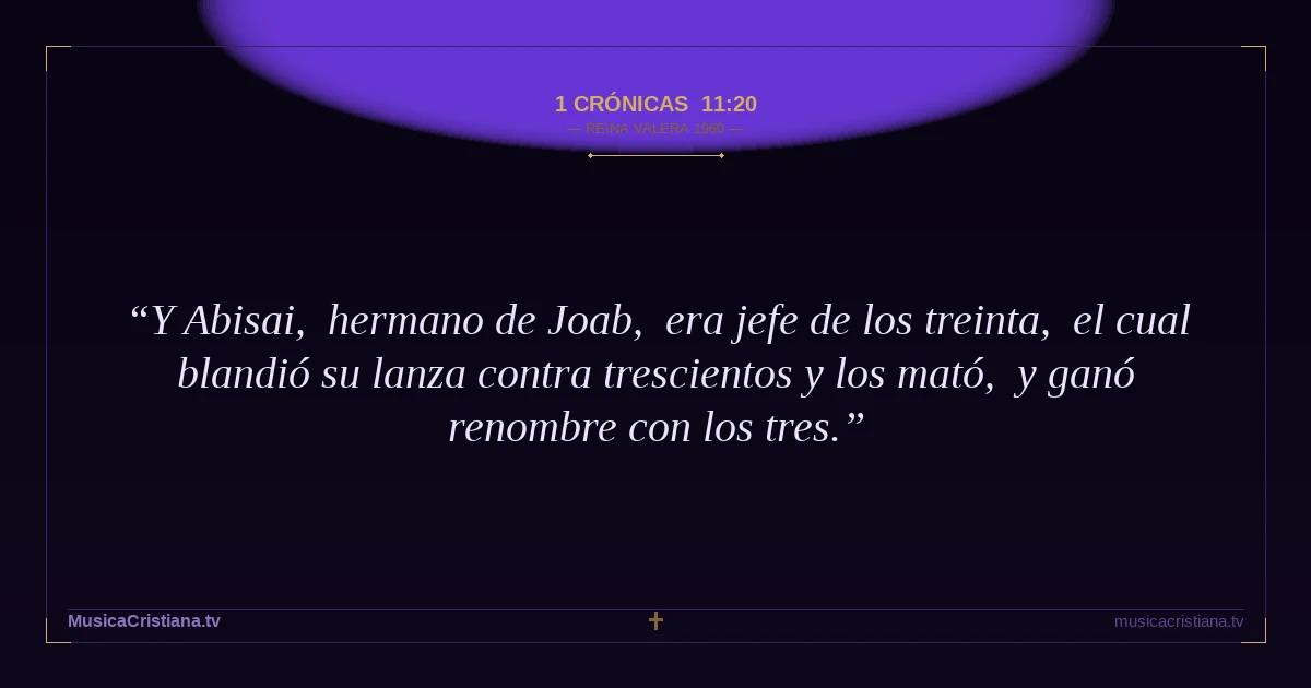 1 Crónicas 11:20 — Biblia Reina Valera 1960 — MusicaCristiana.tv