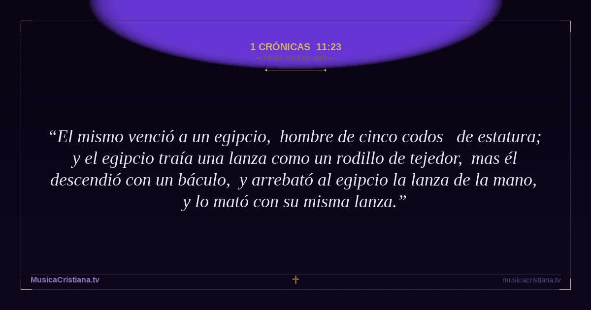 1 Crónicas 11:23 — Biblia Reina Valera 1960 — MusicaCristiana.tv