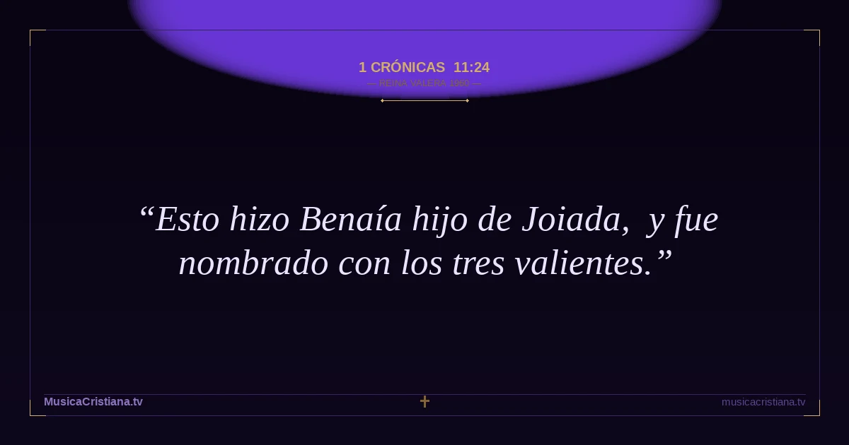 1 Crónicas 11:24 — Biblia Reina Valera 1960 — MusicaCristiana.tv