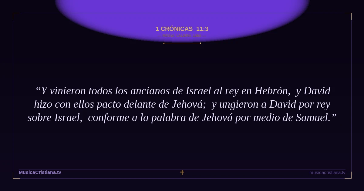 1 Crónicas 11:3 — Biblia Reina Valera 1960 — MusicaCristiana.tv
