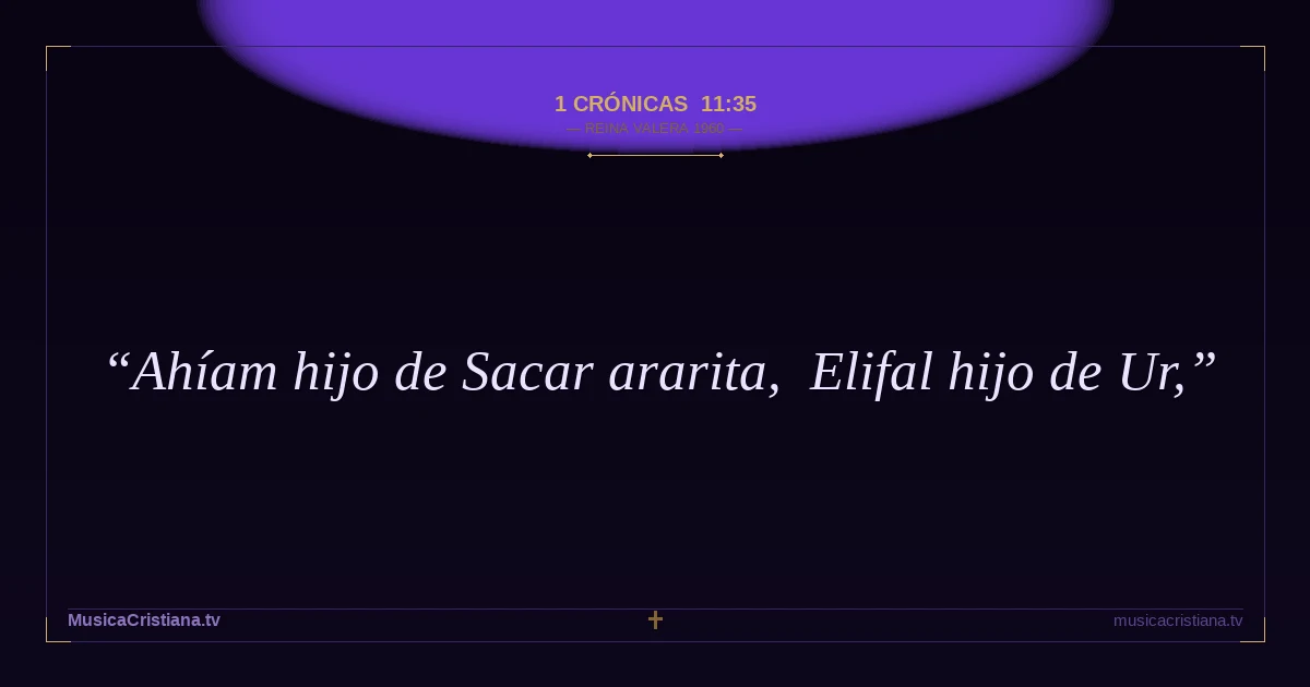 1 Crónicas 11:35 — Biblia Reina Valera 1960 — MusicaCristiana.tv