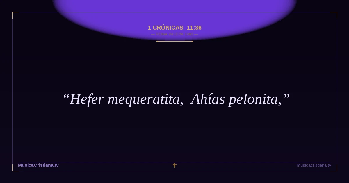 1 Crónicas 11:36 — Biblia Reina Valera 1960 — MusicaCristiana.tv