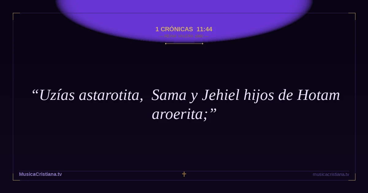 1 Crónicas 11:44 — Biblia Reina Valera 1960 — MusicaCristiana.tv