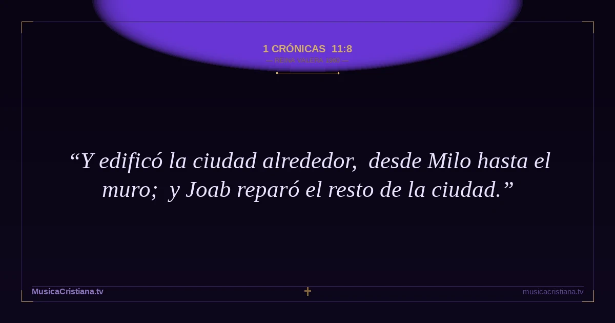 1 Crónicas 11:8 — Biblia Reina Valera 1960 — MusicaCristiana.tv