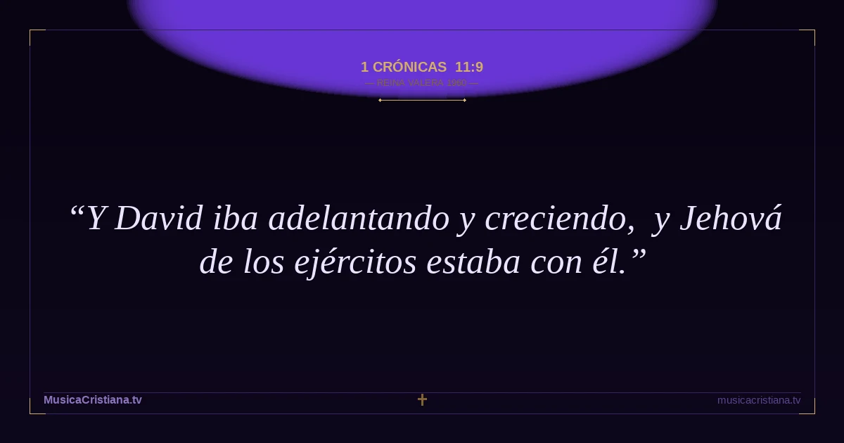 1 Crónicas 11:9 — Biblia Reina Valera 1960 — MusicaCristiana.tv