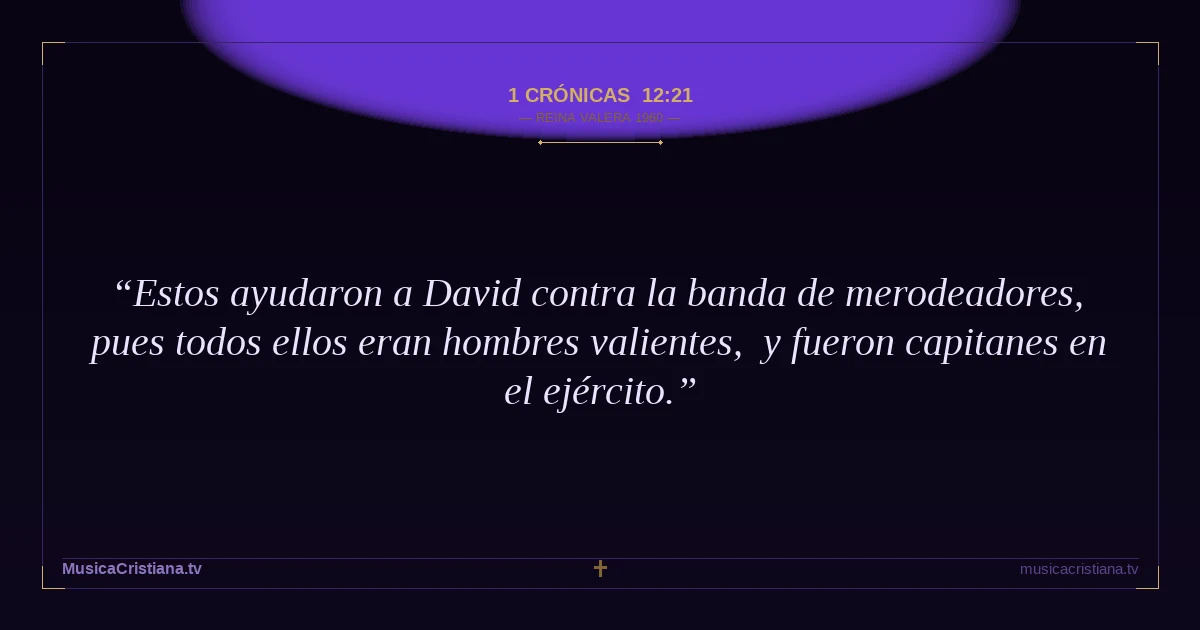 1 Crónicas 12:21 — Biblia Reina Valera 1960 — MusicaCristiana.tv