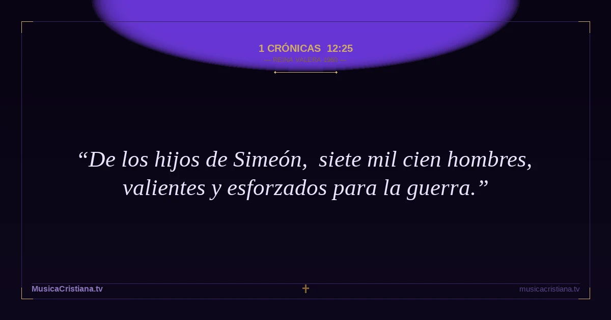 1 Crónicas 12:25 — Biblia Reina Valera 1960 — MusicaCristiana.tv