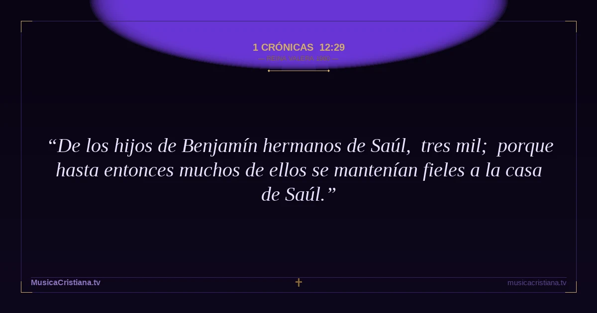 1 Crónicas 12:29 — Biblia Reina Valera 1960 — MusicaCristiana.tv