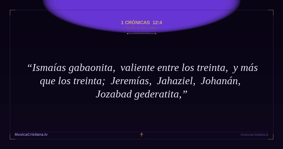 1 Crónicas 12:4 — Biblia Reina Valera 1960 — MusicaCristiana.tv