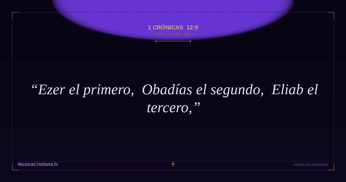 1 Crónicas 12:9 — Biblia Reina Valera 1960 — MusicaCristiana.tv