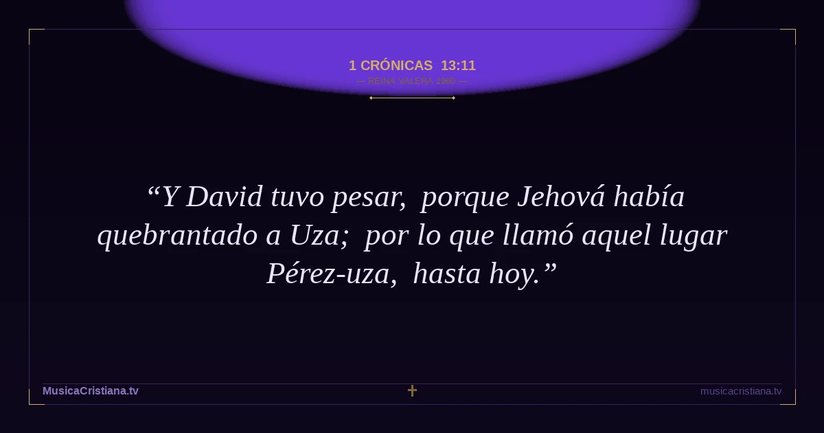 1 Crónicas 13:11 — Biblia Reina Valera 1960 — MusicaCristiana.tv