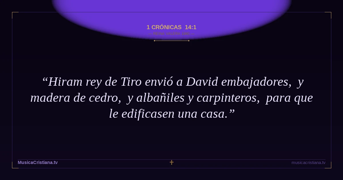 1 Crónicas 14:1 — Biblia Reina Valera 1960 — MusicaCristiana.tv
