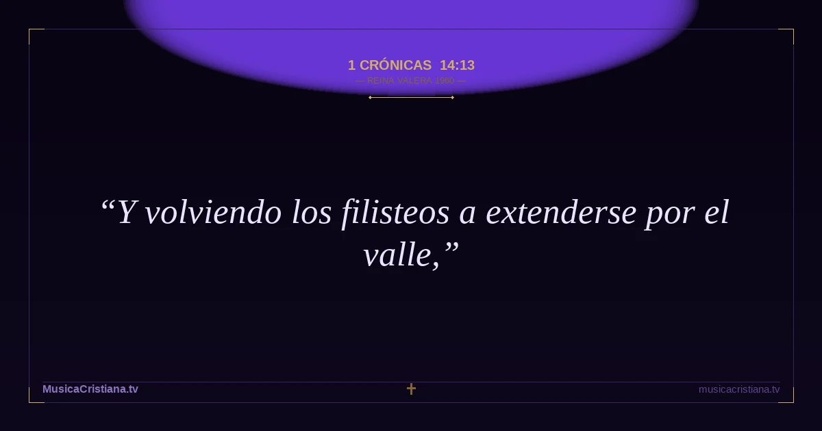 1 Crónicas 14:13 — Biblia Reina Valera 1960 — MusicaCristiana.tv