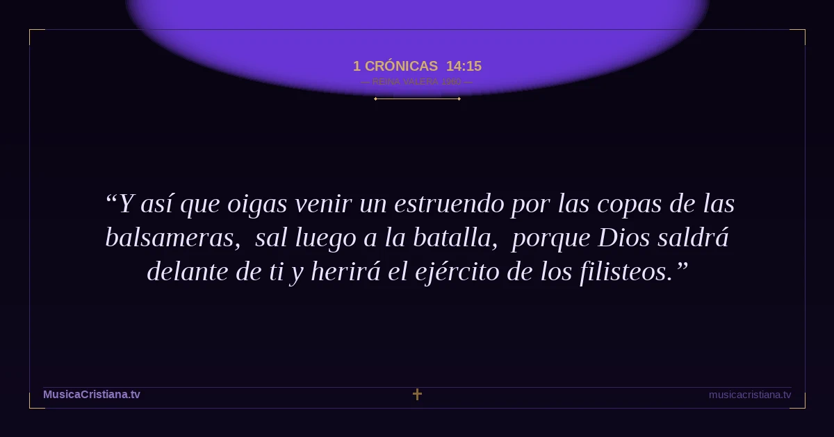 1 Crónicas 14:15 — Biblia Reina Valera 1960 — MusicaCristiana.tv
