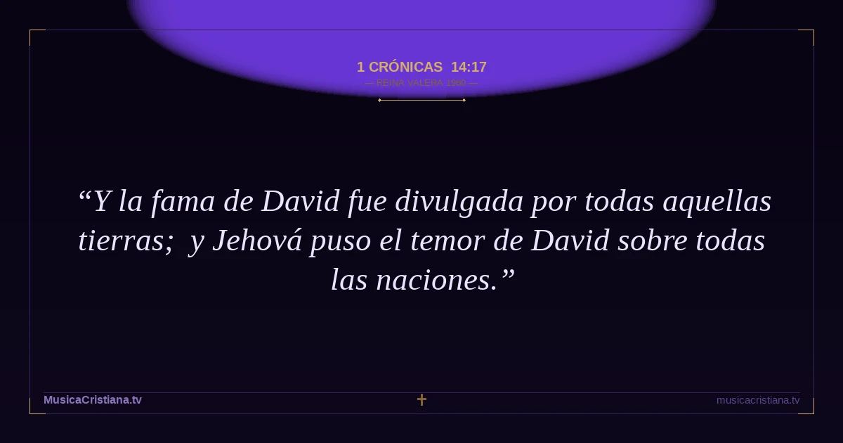 1 Crónicas 14:17 — Biblia Reina Valera 1960 — MusicaCristiana.tv