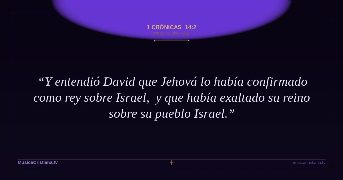 1 Crónicas 14:2 — Biblia Reina Valera 1960 — MusicaCristiana.tv