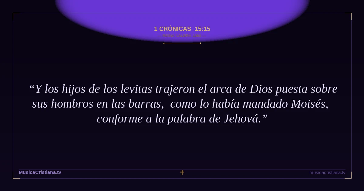 1 Crónicas 15:15 — Biblia Reina Valera 1960 — MusicaCristiana.tv