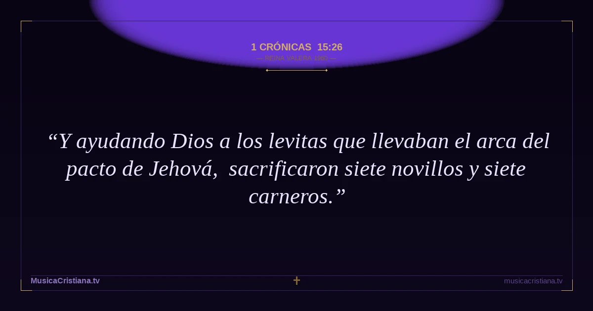1 Crónicas 15:26 — Biblia Reina Valera 1960 — MusicaCristiana.tv