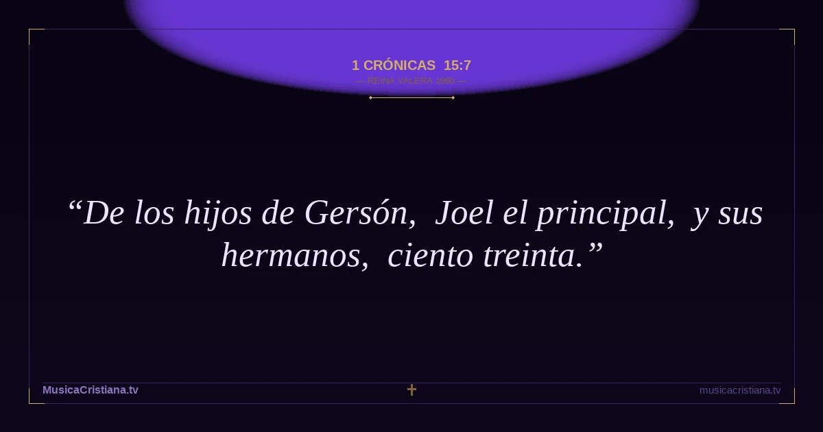 1 Crónicas 15:7 — Biblia Reina Valera 1960 — MusicaCristiana.tv