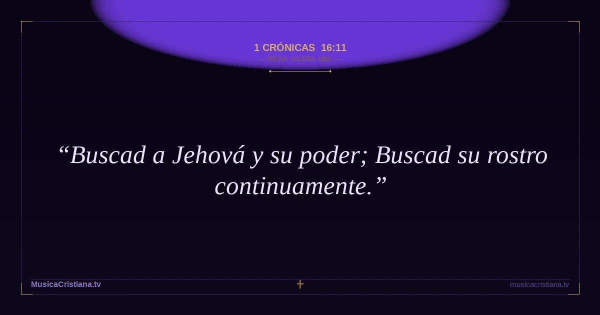 1 Crónicas 16:11 — Biblia Reina Valera 1960 — MusicaCristiana.tv
