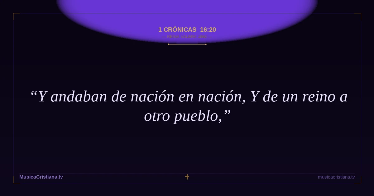 1 Crónicas 16:20 — Biblia Reina Valera 1960 — MusicaCristiana.tv