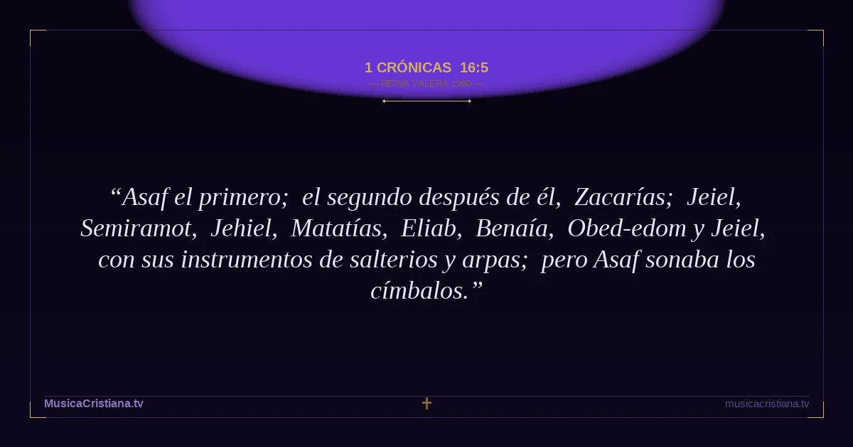 1 Crónicas 16:5 — Biblia Reina Valera 1960 — MusicaCristiana.tv