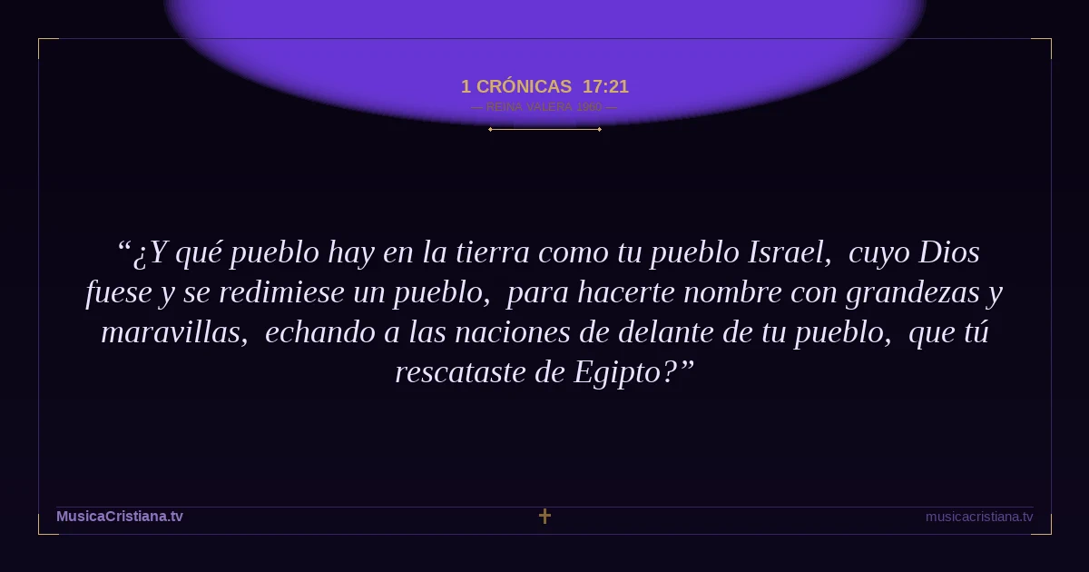 1 Crónicas 17:21 — Biblia Reina Valera 1960 — MusicaCristiana.tv