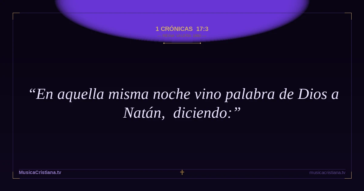 1 Crónicas 17:3 — Biblia Reina Valera 1960 — MusicaCristiana.tv