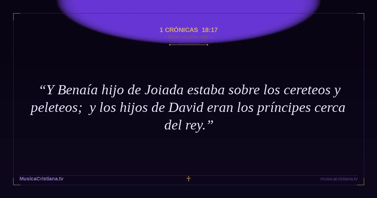 1 Crónicas 18:17 — Biblia Reina Valera 1960 — MusicaCristiana.tv