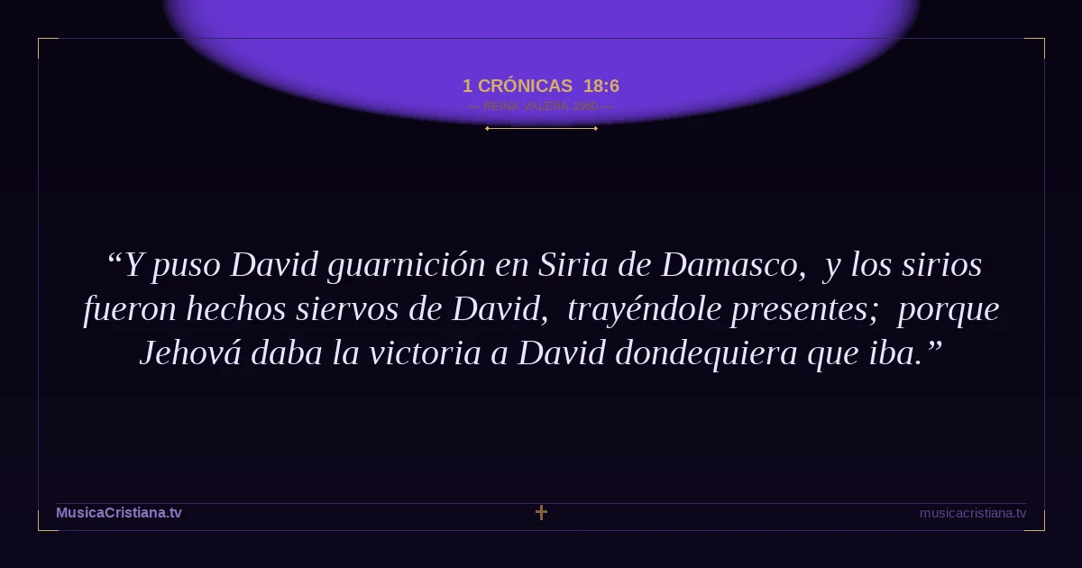 1 Crónicas 18:6 — Biblia Reina Valera 1960 — MusicaCristiana.tv