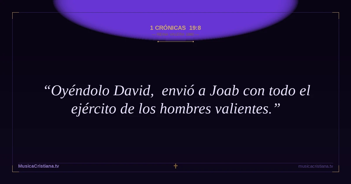 1 Crónicas 19:8 — Biblia Reina Valera 1960 — MusicaCristiana.tv