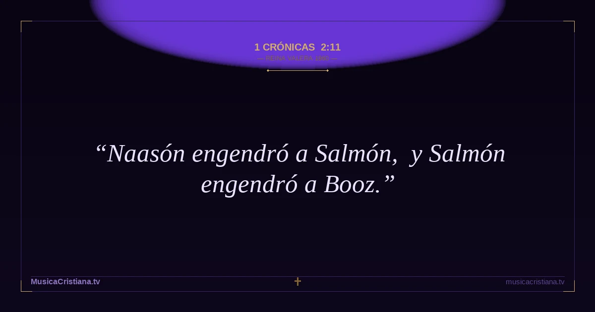 1 Crónicas 2:11 — Biblia Reina Valera 1960 — MusicaCristiana.tv