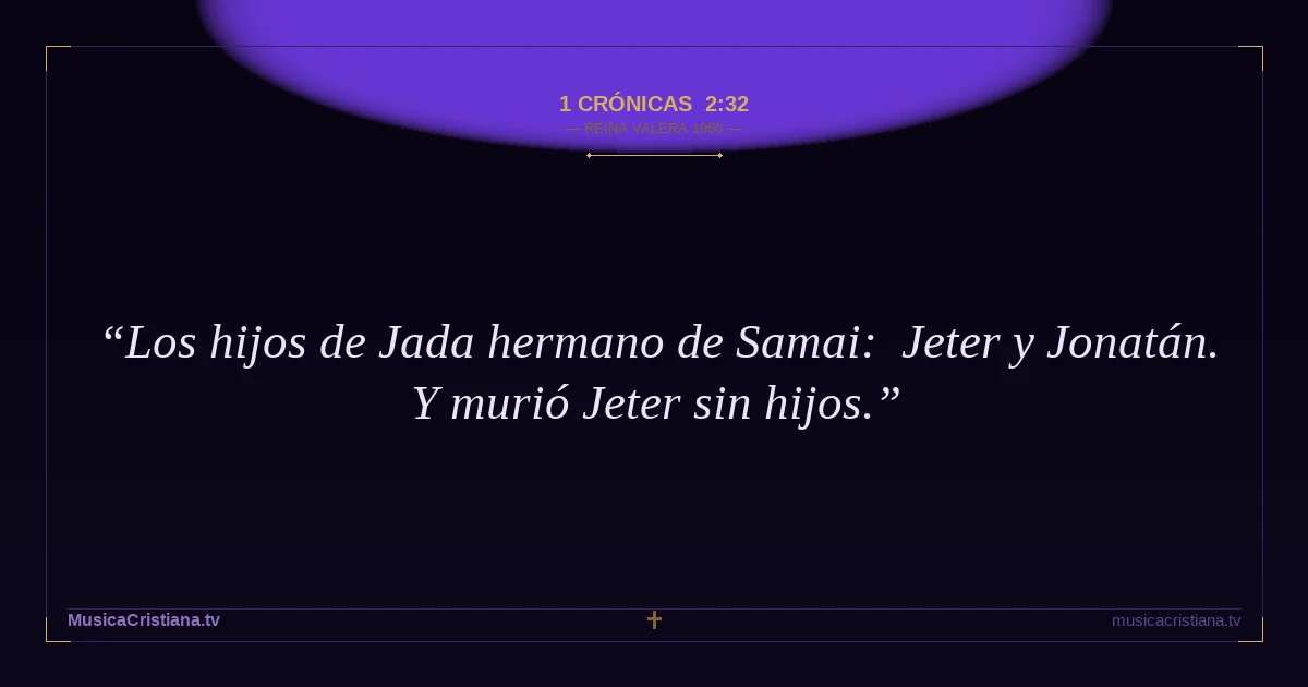 1 Crónicas 2:32 — Biblia Reina Valera 1960 — MusicaCristiana.tv