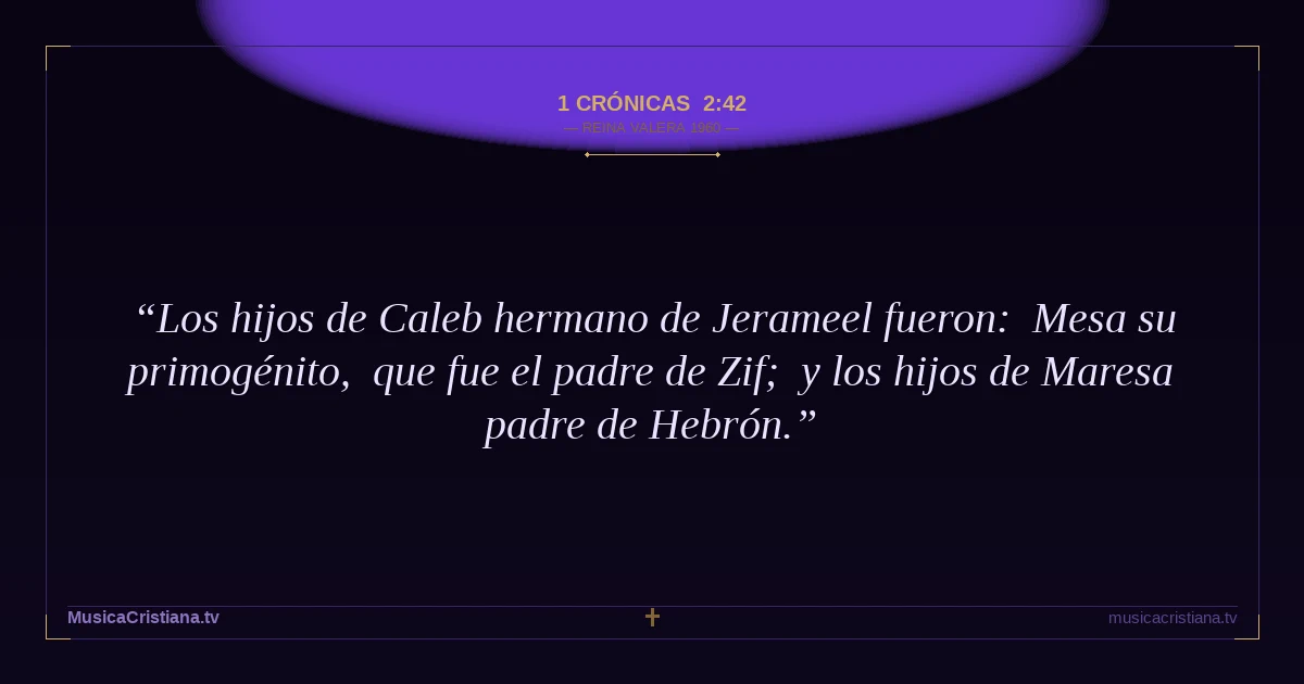 1 Crónicas 2:42 — Biblia Reina Valera 1960 — MusicaCristiana.tv