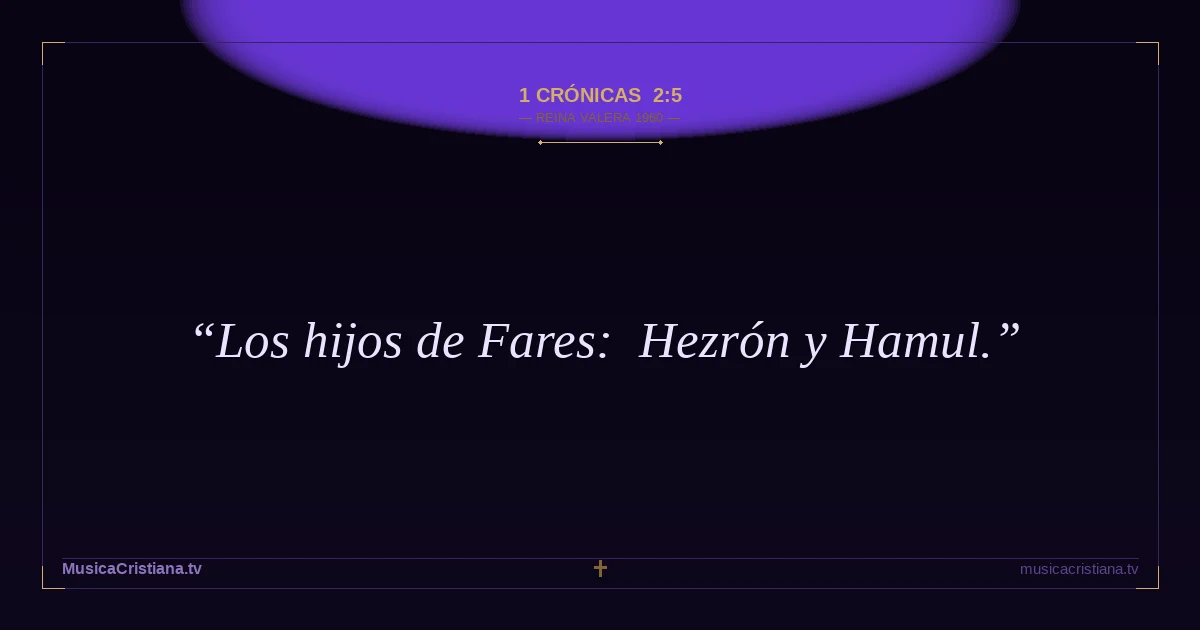 1 Crónicas 2:5 — Biblia Reina Valera 1960 — MusicaCristiana.tv